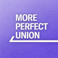 More Perfect Union